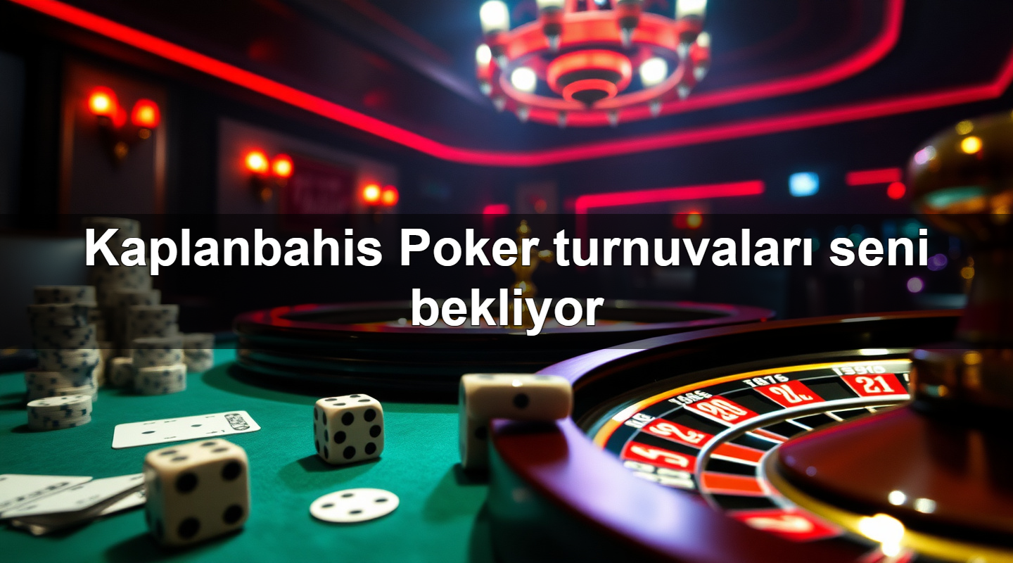 Kaplanbahis Poker turnuvaları seni bekliyor